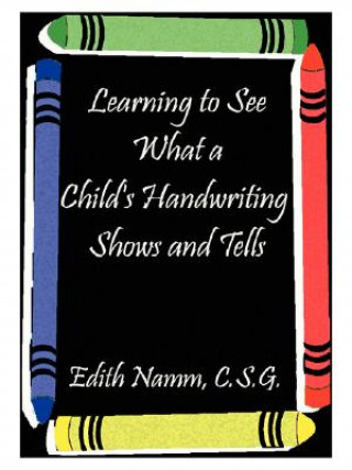 Carte Learning to See What a Child's Handwriting Shows and Tells Namm