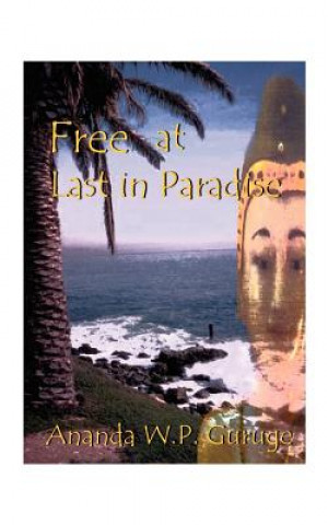 Kniha Free at Last in Paradise Ananda W P Guruge