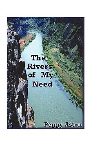 Könyv Rivers of My Need Peggy Aston