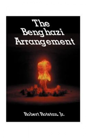 Book Benghazi Arrangement Robert Rotstan