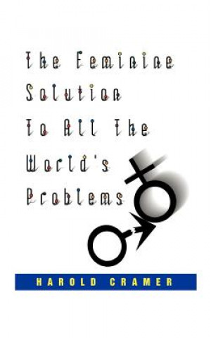 Kniha Feminine Solution to All the World's Problems Harold Cramer