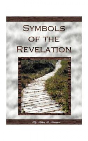 Book Symbols of the Revelation Robert B Dearmore