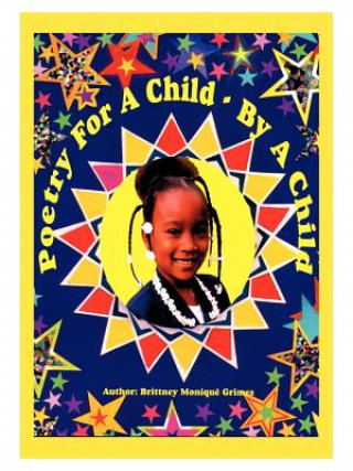 Knjiga Poetry for a Child by a Child Brittney Monique Grimes