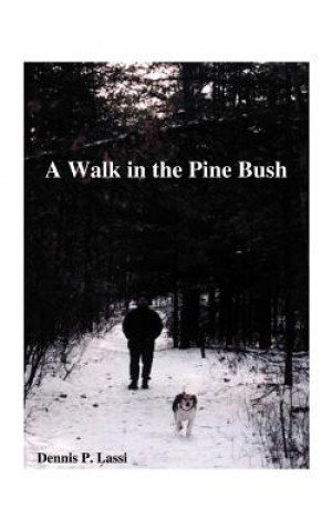 Книга Walk in the Pine Bush Dennis P Lassi