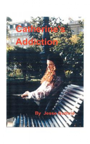 Livre Catherine's Addiction Jesse Hawkin Guthrie