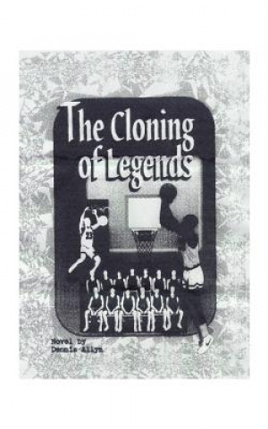 Book Cloning of Legends Dennis Allyn