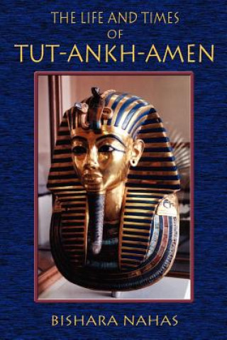 Carte Life and Times of Tut-Ankh-Amen Paul Tice