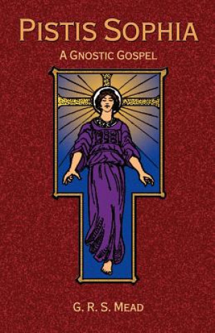 Carte Pistis Sophia: A Gnostoc Gospel Paul Tice