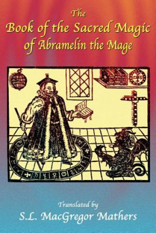 Kniha Book of the Sacred Magic of Abramelin the Mage S. L. Macgregor Mathers