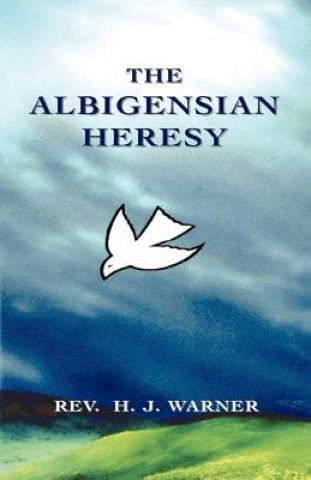 Книга Albigensian Heresy Rev. H. J. Warner