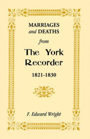 Книга Marriages and Deaths from the York Recorder, 1821-1830 F Edward Wright