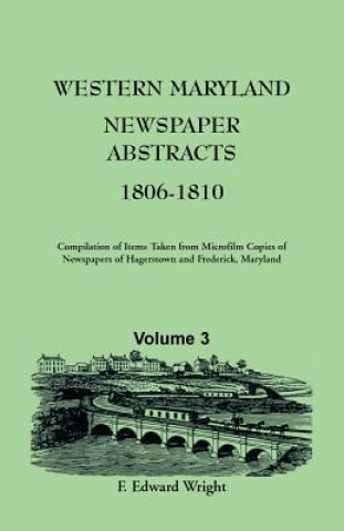 Könyv Western Maryland Newspaper Abstracts, Volume 3 F Edward Wright