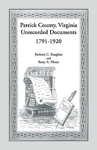 Książka Patrick County, Virginia Unrecorded Documents 1791-1920 Betty A Pilson