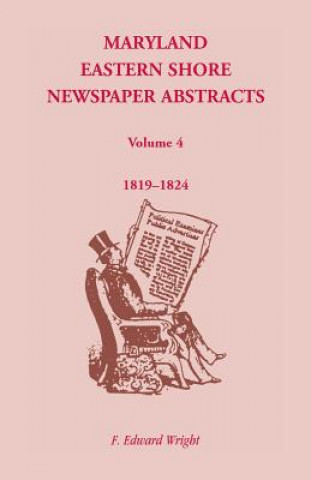 Carte Maryland Eastern Shore Newspaper Abstracts, Volume 4 F Edward Wright