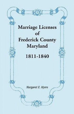 Libro Marriage Licenses of Frederick County, Maryland Myers