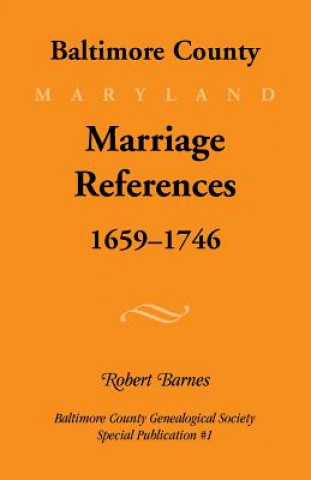 Buch Baltimore County, Marriage References, 1659-1746 Robert Barnes