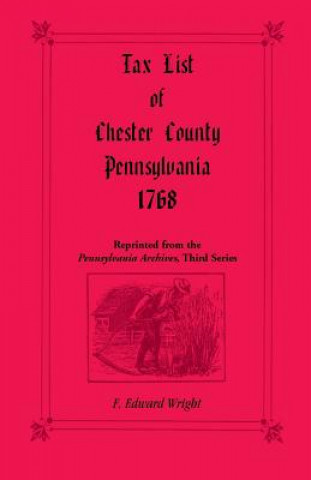 Livre Tax List of Chester County, Pennsylvania 1768 F Edward Wright