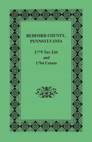 Kniha Bedford County 1779 Tax List and 1784 Census Archives Pennsylvania Archives