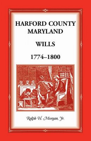 Carte Harford County Wills 1774-1800 Jr Ralph H Morgan