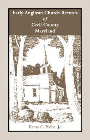 Kniha Early Anglican Records of Cecil County, Maryland Peden