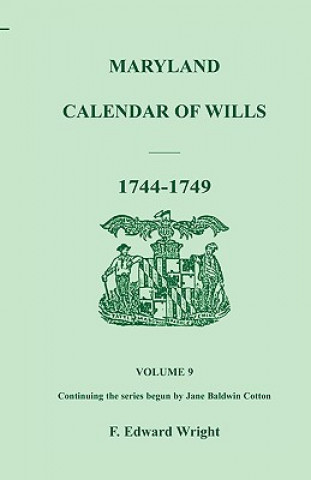 Carte Maryland Calendar of Wills, Volume 9 F Edward Wright