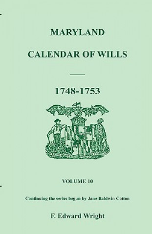 Carte Maryland Calendar of Wills, Volume 10 F Edward Wright