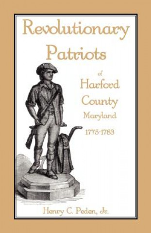 Βιβλίο Revolutionary Patriots of Harford County, Maryland, 1775-1783 Peden