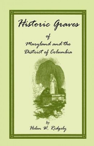 Книга Historic Graves of Maryland and the District of Columbia Helen W Ridgely