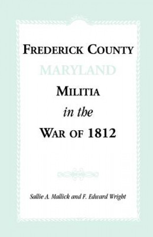 Carte Frederick County [Maryland] Militia in the War of 1812 F Edward Wright