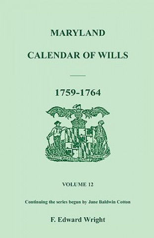 Libro Maryland Calendar of Wills, Volume 12 F Edward Wright