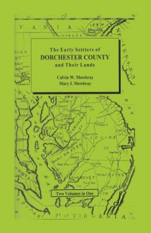 Książka Early Settlers of Dorchester County and Their Lands Mary I Mowbray