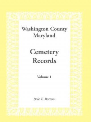 Книга Washington County Maryland Cemetery Records Dale W Morrow