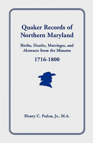 Könyv Quaker Records of Northern Maryland, 1716-1800 Peden