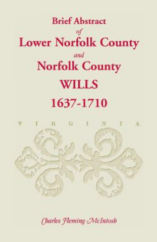 Könyv (Brief Abstract Of) Lower Norfolk County & Norfolk County Wills, 1637-1710 Charles Fleming McIntosh