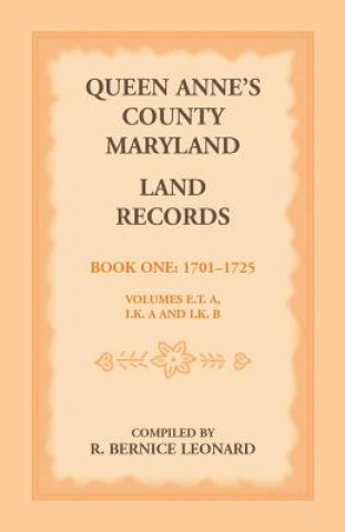 Book Queen Anne's County, Maryland Land Records. Book 1 R Bernice Leonard