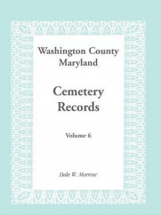 Carte Washington County Maryland Cemetery Records Dale W Morrow