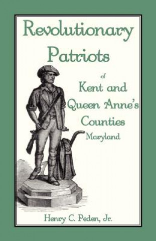 Libro Revolutionary Patriots of Kent and Queen Anne's Counties Jr Henry C Peden