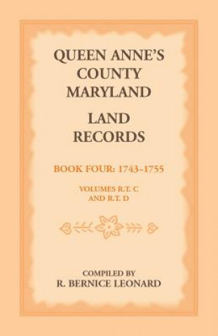 Book Queen Anne's County, Maryland Land Records. Book 4 R Bernice Leonard