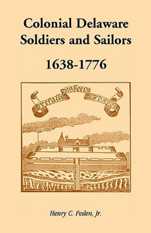 Carte Colonial Delaware Soldiers and Sailors, 1638-1776 Peden