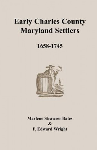 Kniha Early Charles County, Maryland Settlers, 1658-1745 F Edward Wright