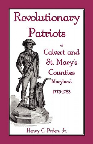 Książka Revolutionary Patriots of Calvert and St. Mary's Counties, Maryland, 1775-1783 Peden