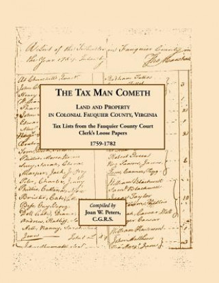 Knjiga Tax Man Cometh. Land and Property in Colonial Fauquier County, Virginia Joan W Peters