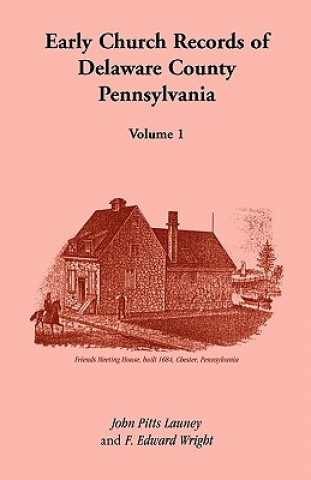 Könyv Early Church Records of Delaware County, Pennsylvania, Volume 1 John Pitts Launey