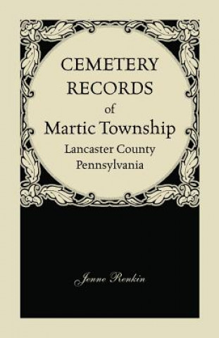 Knjiga Cemetery Records of Martic Township, Lancaster County, Pennsylvania Jenne Renkin