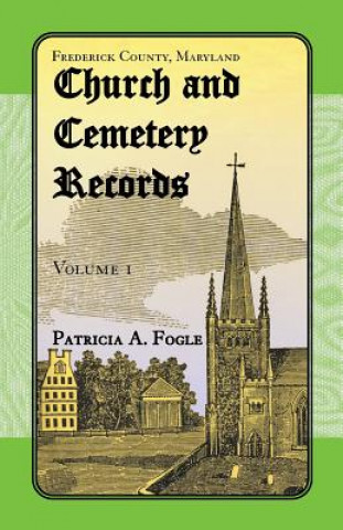 Libro Frederick County, Maryland Church and Cemetery Records Patricia A Fogle