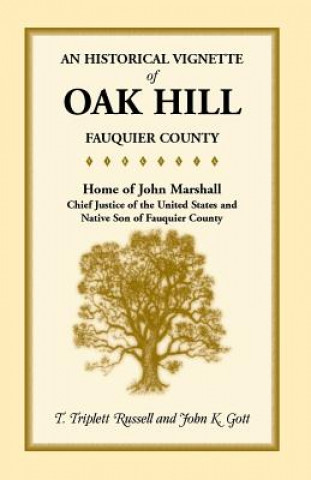 Könyv Historical Vignette of Oak Hill, Fauquier County John K Gott