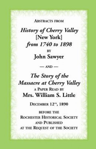 Könyv Abstracts from History of Cherry Valley from 1740 to 1898 and the Story of the Massacre at Cherry Valley (New York) Mrs William Little