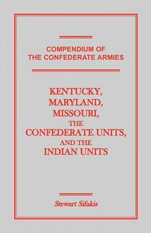 Kniha Compendium of the Confederate Armies Stewart Sifakis