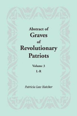Carte Abstract of Graves of Revolutionary Patriots Patricia Law Hatcher