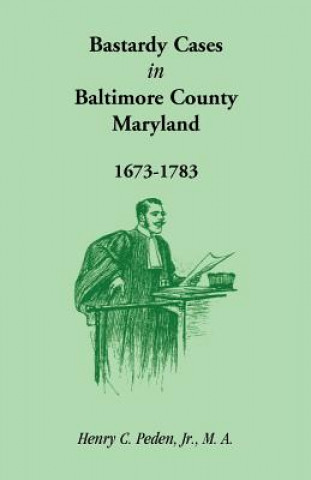 Könyv Bastardy Cases in Baltimore County, Maryland, 1673 - 1783 Peden